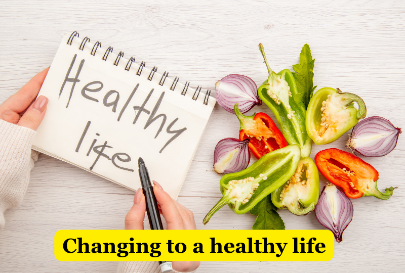 Changing to a healthy life
