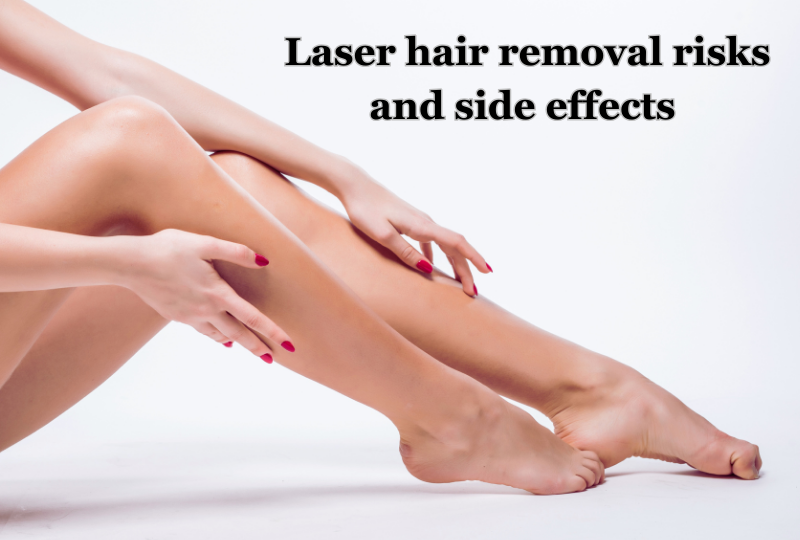 Laser hair removal risks and side effects